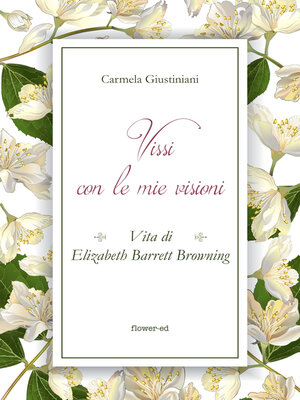 cover image of Vissi con le mie visioni. Vita di Elizabeth Barrett Browning